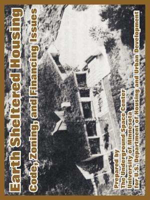 Earth Sheltered Housing: Code, Zoning, and Financing Issues - Underground Space Center,University of Minnesota,Dept of Housing and Urban Development - cover