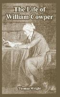 The Life of William Cowper - Thomas Wright - cover