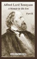 Alfred Lord Tennyson: A Memoir by His Son (Part Two)