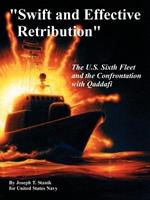 Swift and Effective Retribution: The U.S. Sixth Fleet and the Confrontation with Qaddafi