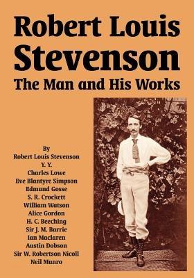 Robert Louis Stevenson: The Man and His Works - Robert Louis Stevenson - cover