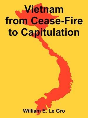 Vietnam from Cease-Fire to Capitulation - William E Le Gro - cover