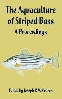 The Aquaculture of Striped Bass: A Proceedings - cover