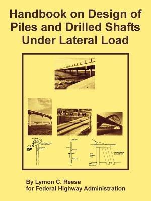 Handbook on Design of Piles and Drilled Shafts Under Lateral Load - Lymon C Reese,Federal Highway Administration - cover