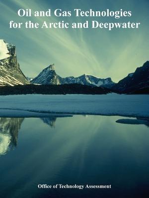 Oil and Gas Technologies for the Arctic and Deepwater - Office of Technology Assessment - cover