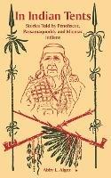 In Indian Tents: Stories Told by Penobscot, Passamaquoddy and Micmac Indians