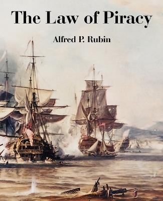 The Law of Piracy - Alfred P Rubin - cover