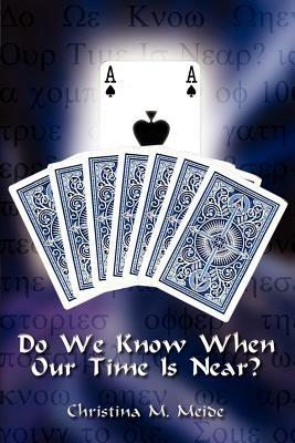 Do We Know When Our Time is Near? - Christina M. Meide - cover