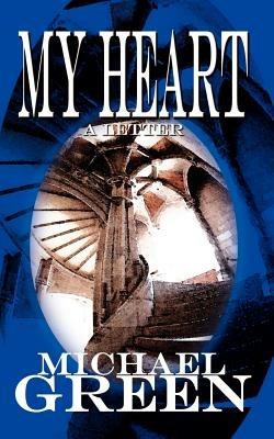 My Heart: A Letter - Michael Green - cover