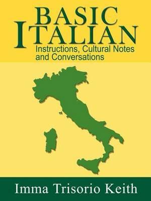 Basic Italian: Instructions, Cultural Notes and Conversations - Imma Trisorio Keith - cover