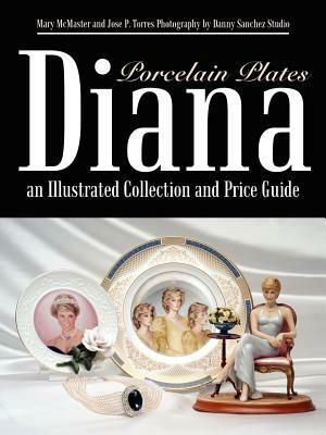 Diana an Illustrated Collection and Price Guide: Porcelain Plates - Mary McMaster,Jose P. Torres - cover