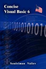 Concise Visual Basic 6.0 Course: Visual Basic for Beginners: Visual Basic for Beginners