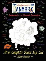 Animatrix (an' i-Mate' Ricks n. a Female Animator): How Laughter Saved My Life: How Laughter Saved My Life