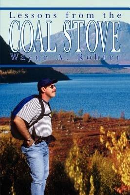 Lessons from the Coal Stove - Wayne A. Rohrer - cover