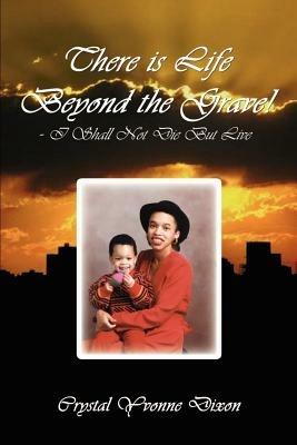 There is Life beyond the Grave! - I Shall Not Die but Live - Crystal Yvonne Dixon - cover