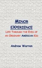 Minor Experience: Life Through the Eyes of an Ordinary American Kid