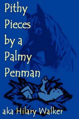 Pithy Pieces by a Palmy Penman - Hilary Walker - cover