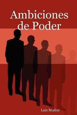 Ambiciones De Poder - Luis Munoz - cover