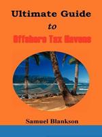 The Ultimate Guide to Offshore Tax Havens