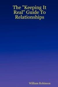 The "Keeping It Real" Guide To Relationships - William Robinson - cover