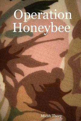 Operation Honeybee - Micah Thorp - cover