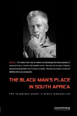 The Black Man's Place in South Africa - Peter, Nielsen - cover