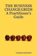 THE BUSINESS CHANGE GRIDS          A Practitioner's Guide
