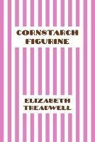 Cornstarch Figurine - Elizabeth Treadwell - cover