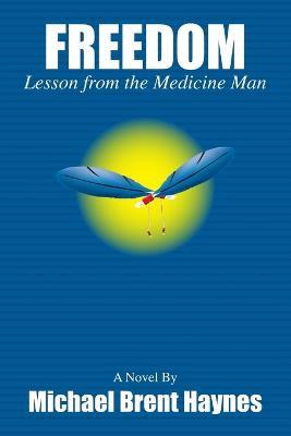 Freedom Lesson from the Medicine Man - Michael Haynes - cover