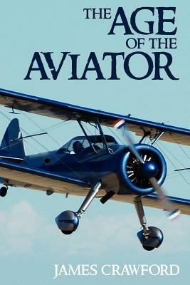 The Age of the Aviator - James Crawford - cover