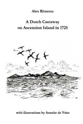 A Dutch Castaway on Ascension Island in 1725 - Alex Ritsema - cover