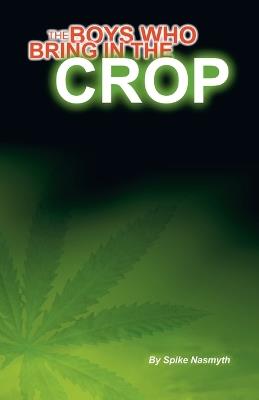 The Boys Who Bring in the Crop - Spike Nasmyth - cover