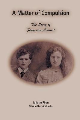 A Matter of Compulsion: The Story of Flory and Armand - Juliette Pilon - cover