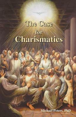 The Case for Charismatics - Michael Peters - cover