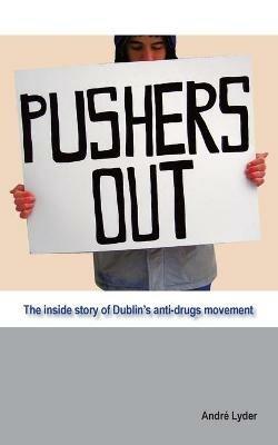 Pushers Out: The Inside Story of Dublin's Anti-Drugs Movement - Andre Lyder - cover