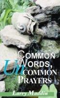 Common Words, Uncommon Prayers - Larry Maddin - cover