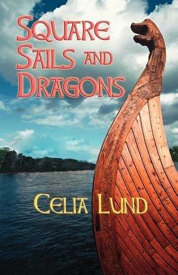 Square Sails and Dragons - Celia Lund - cover