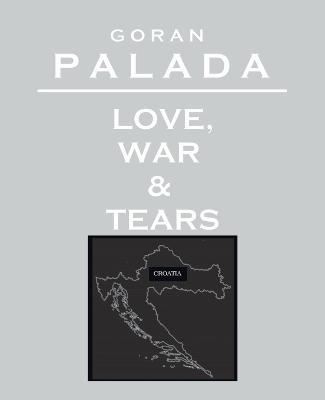 Love, War and Tears - Goran Palada - cover