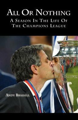 All or Nothing: A Season in the Life of the Champions League - Andy Brassell - cover