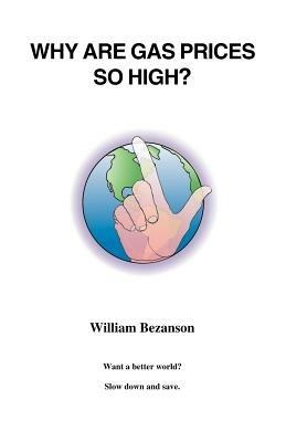 Why are Gas Prices So High? - William Bezanson - cover