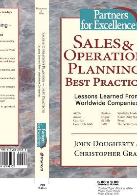 Sales and Operations Planning: Best Practices - Lessons Learned from Worldwide Companies - John Dougherty,Christopher Gray - cover