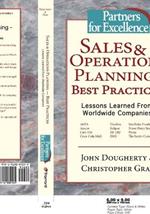 Sales and Operations Planning: Best Practices - Lessons Learned from Worldwide Companies