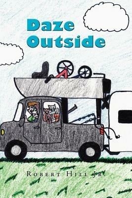 Daze Outside: The Misadventures and Musings of an Outdoorsman Extraordinaire - Robert Hill - cover