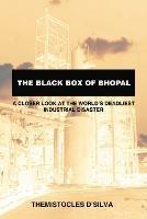 The Black Box of Bhopal: A Closer Look at the World's Deadliest Industrial Disaster - Themistocles D'Silva - cover