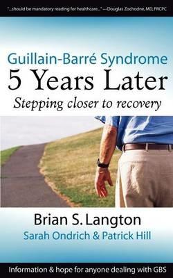 Guillain-Barre Syndrome: 5 Years Later - Brian S. Langton,Patrick Hill,Sarah Ondrich - cover