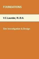 Foundations: Site Investigation and Design - V.C. Launder - cover