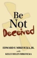 Be Not Deceived