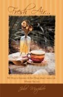 Fresh Air...: 50 Ways to Experience the Best Things About Country Life Wherever You Live! - Julie Murphree - cover