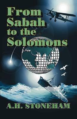 From Sabah to the Solomons - A.H. Stoneham - cover