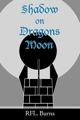 Shadow on Dragons Moon - R.F.L. Burns - cover